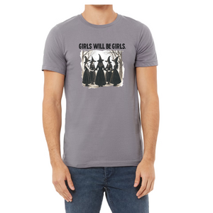 T-Shirt - Girls Will Be Girls - PREORDER 8/10-8/13