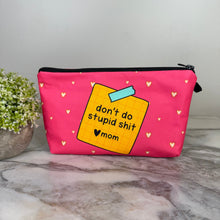 Load image into Gallery viewer, Pouch - Humor Mom, Don’t Do Stupid Shit
