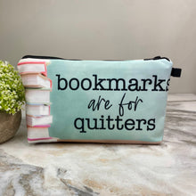 Load image into Gallery viewer, Pouch - Book, Bookmarks Are For Quitters
