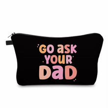 Load image into Gallery viewer, Pouch - Humor Go Ask Your Dad
