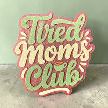 Load image into Gallery viewer, Tired Moms Club Freshie
